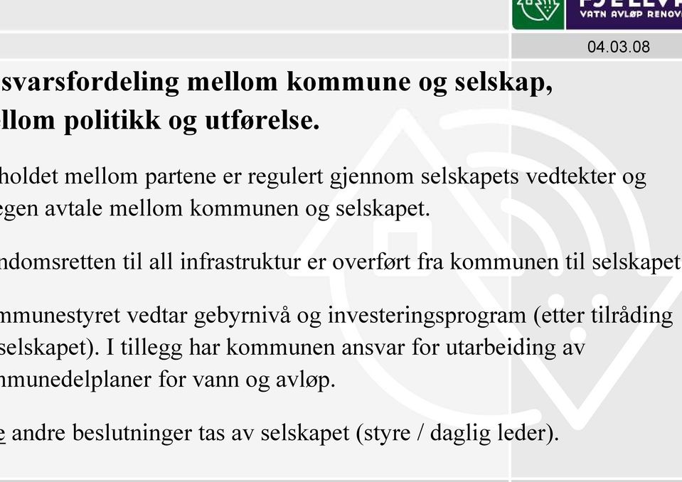 domsretten til all infrastruktur er overført fra kommunen til selskapet.