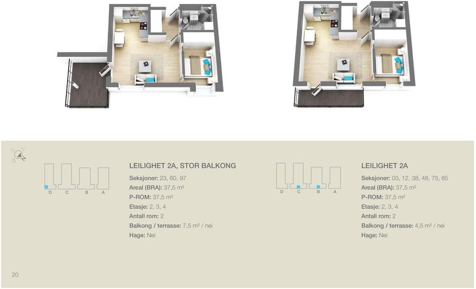 7,5 m² / nei Seksjoner: 03, 12, 38, 48, 75, 85 real (R):  4,5 m² / nei