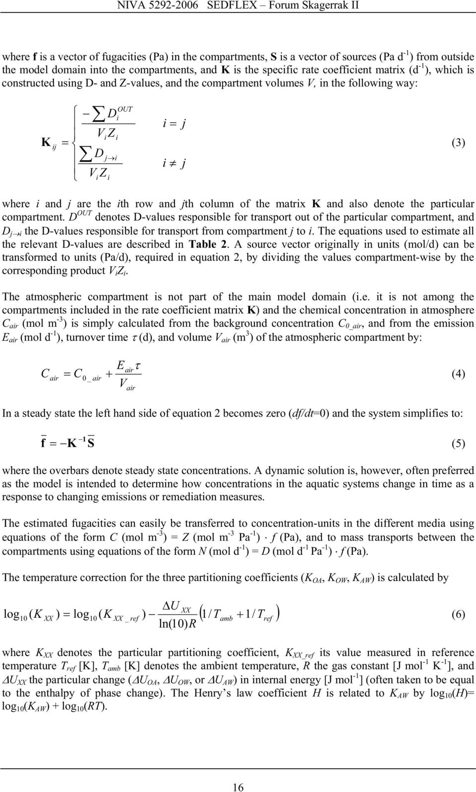 ViZ i where i and j are the ith row and jth column of the matrix K and also denote the particular OUT compartment.