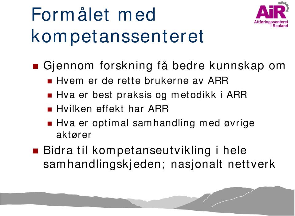 Hvilken effekt har ARR Hva er optimal samhandling med øvrige aktører