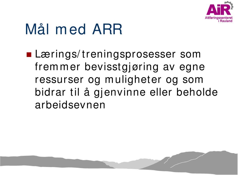 ressurser og muligheter og som bidrar