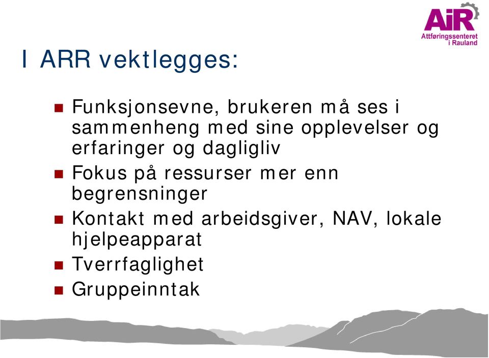 dagligliv Fokus på ressurser mer enn begrensninger