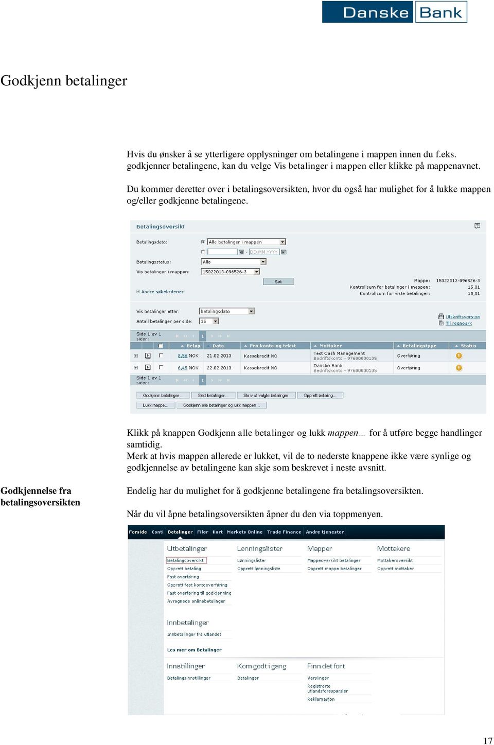 Du kommer deretter over i betalingsoversikten, hvor du også har mulighet for å lukke mappen og/eller godkjenne betalingene.