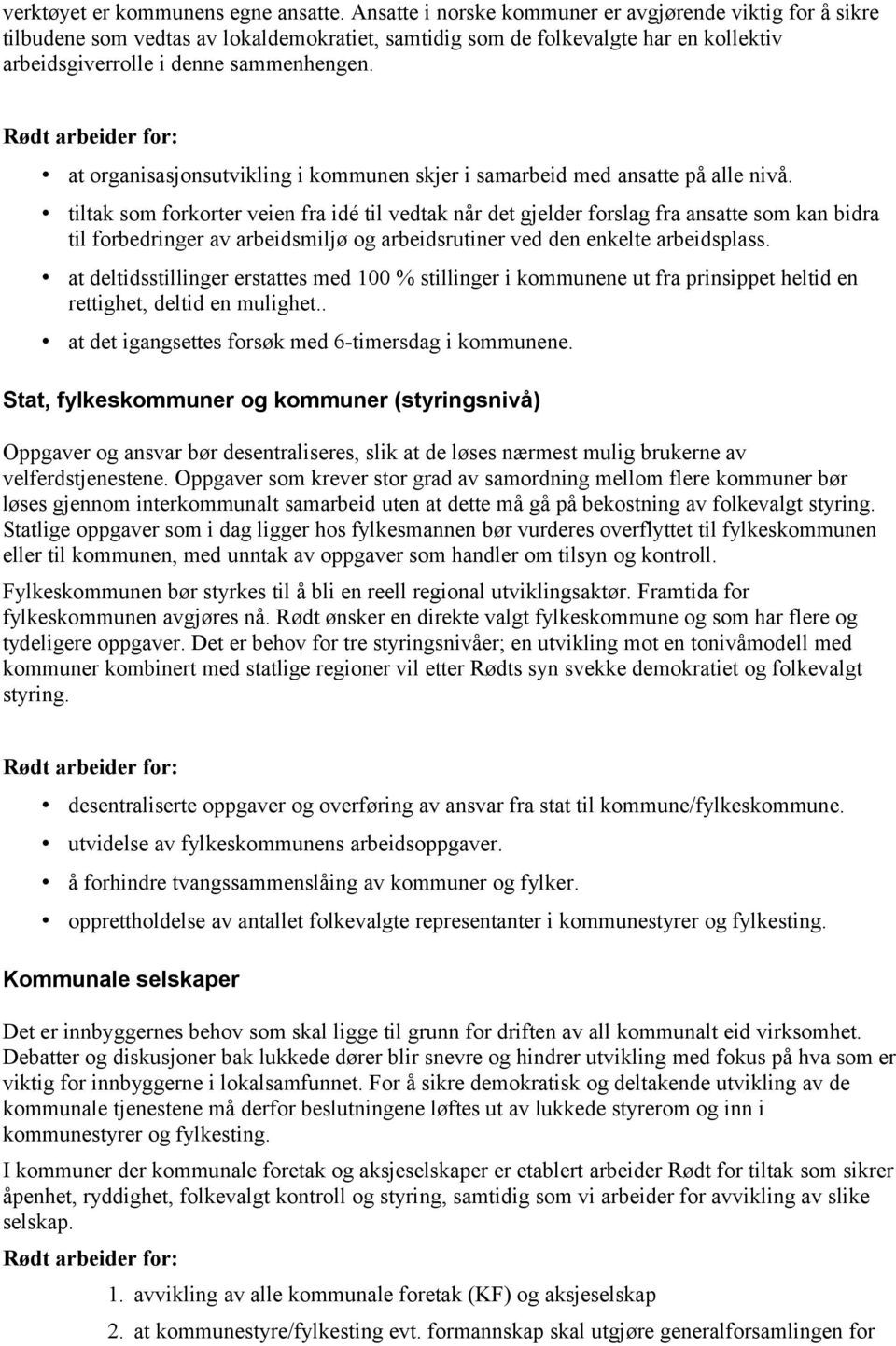 at organisasjonsutvikling i kommunen skjer i samarbeid med ansatte på alle nivå.