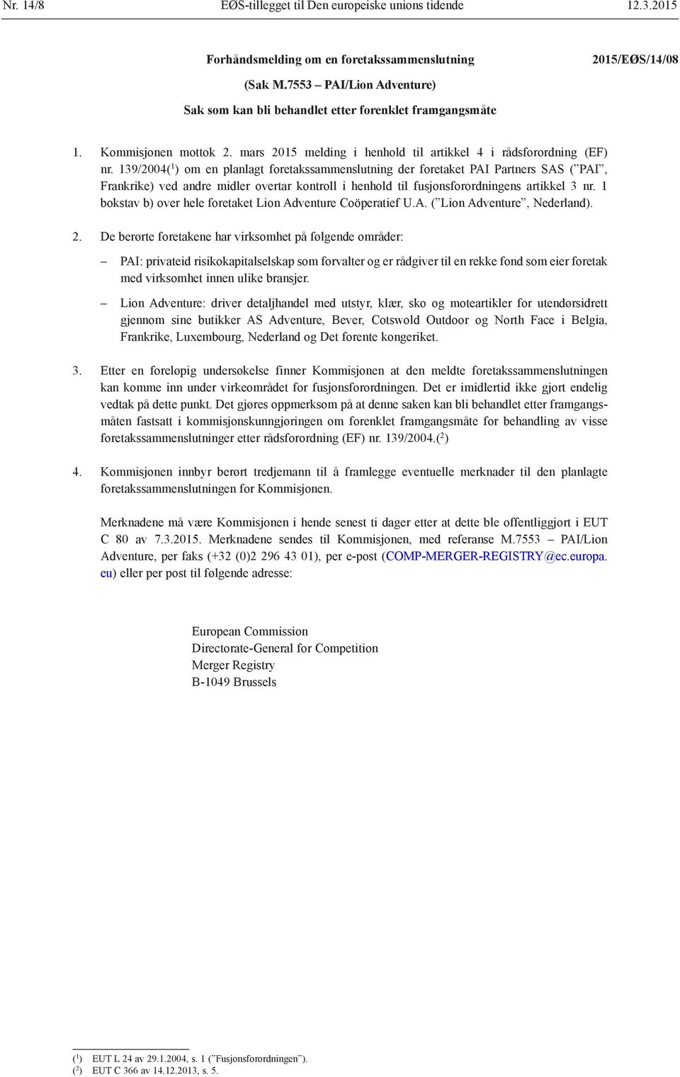 139/2004( 1 ) om en planlagt foretakssammenslutning der foretaket PAI Partners SAS ( PAI, Frankrike) ved andre midler overtar kontroll i henhold til fusjonsforordningens artikkel 3 nr.