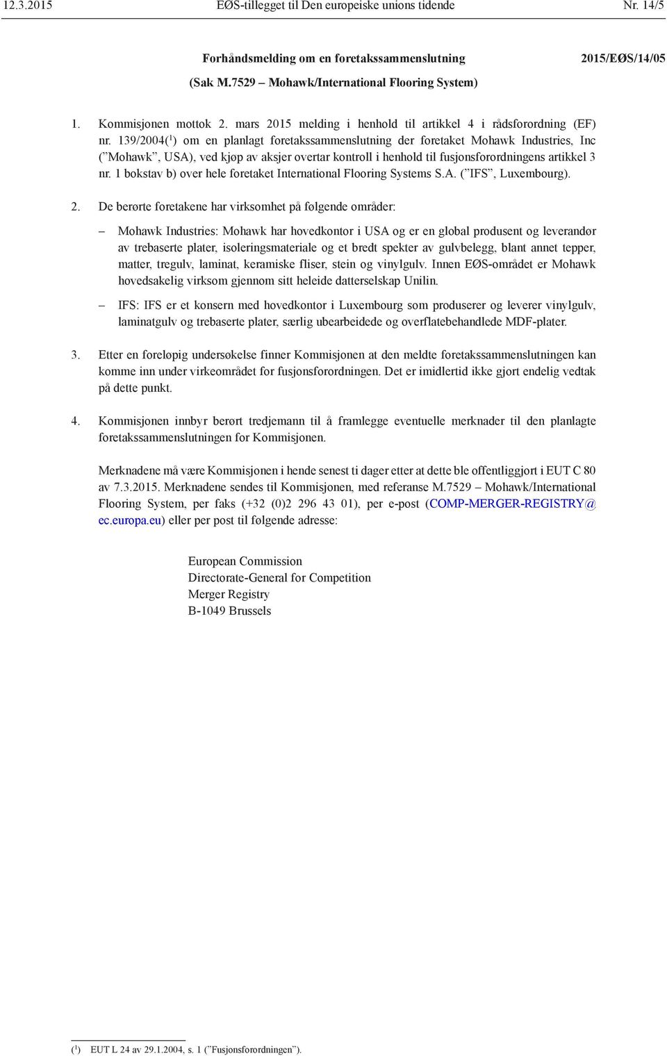 139/2004( 1 ) om en planlagt foretakssammenslutning der foretaket Mohawk Industries, Inc ( Mohawk, USA), ved kjøp av aksjer overtar kontroll i henhold til fusjonsforordningens artikkel 3 nr.