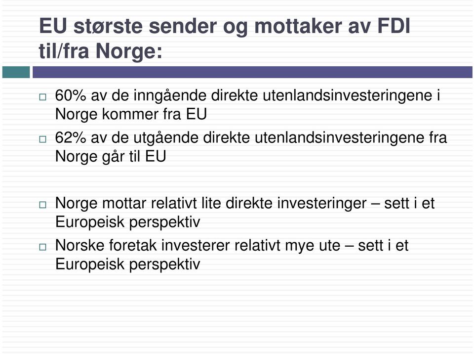 utenlandsinvesteringene t i fra Norge går til EU Norge mottar relativt lite direkte