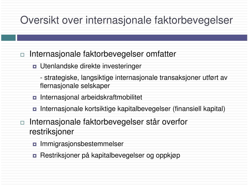 Internasjonal arbeidskraftmobilitet Internasjonale kortsiktige kapitalbevegelser (finansiell kapital)