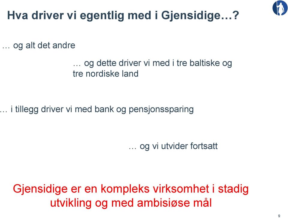 nordiske land i tillegg driver vi med bank og pensjonssparing og