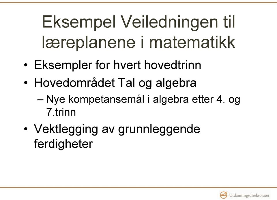 Hovedområdet Tal og algebra Nye kompetansemål i