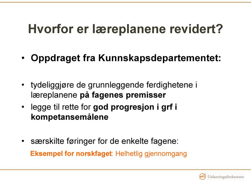 ferdighetene i læreplanene på fagenes premisser legge til rette for god