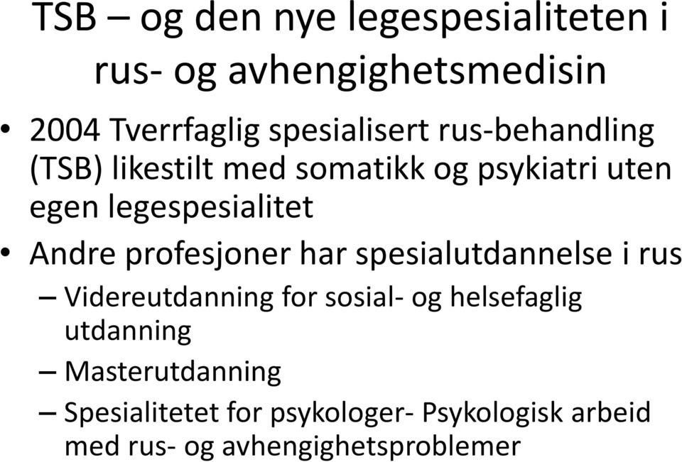 profesjoner har spesialutdannelse i rus Videreutdanning for sosial- og helsefaglig utdanning