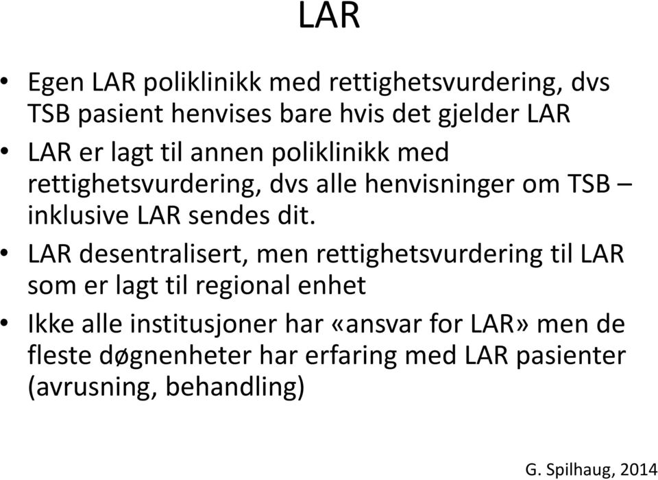 LAR desentralisert, men rettighetsvurdering til LAR som er lagt til regional enhet Ikke alle institusjoner har