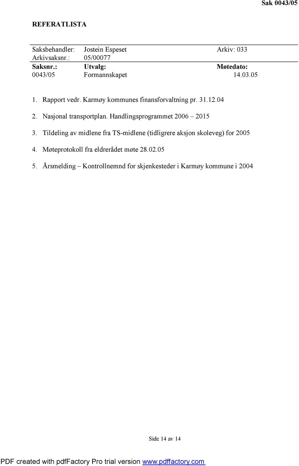 Nasjonal transportplan. Handlingsprogrammet 2006 2015 3.