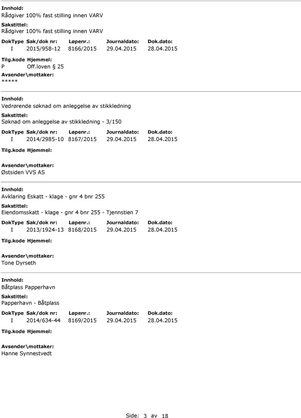 8167/2015 Østsiden VVS AS Avklaring Eskatt - klage - gnr 4 bnr 255 Eiendomsskatt - klage - gnr 4 bnr 255 - Tjennstien