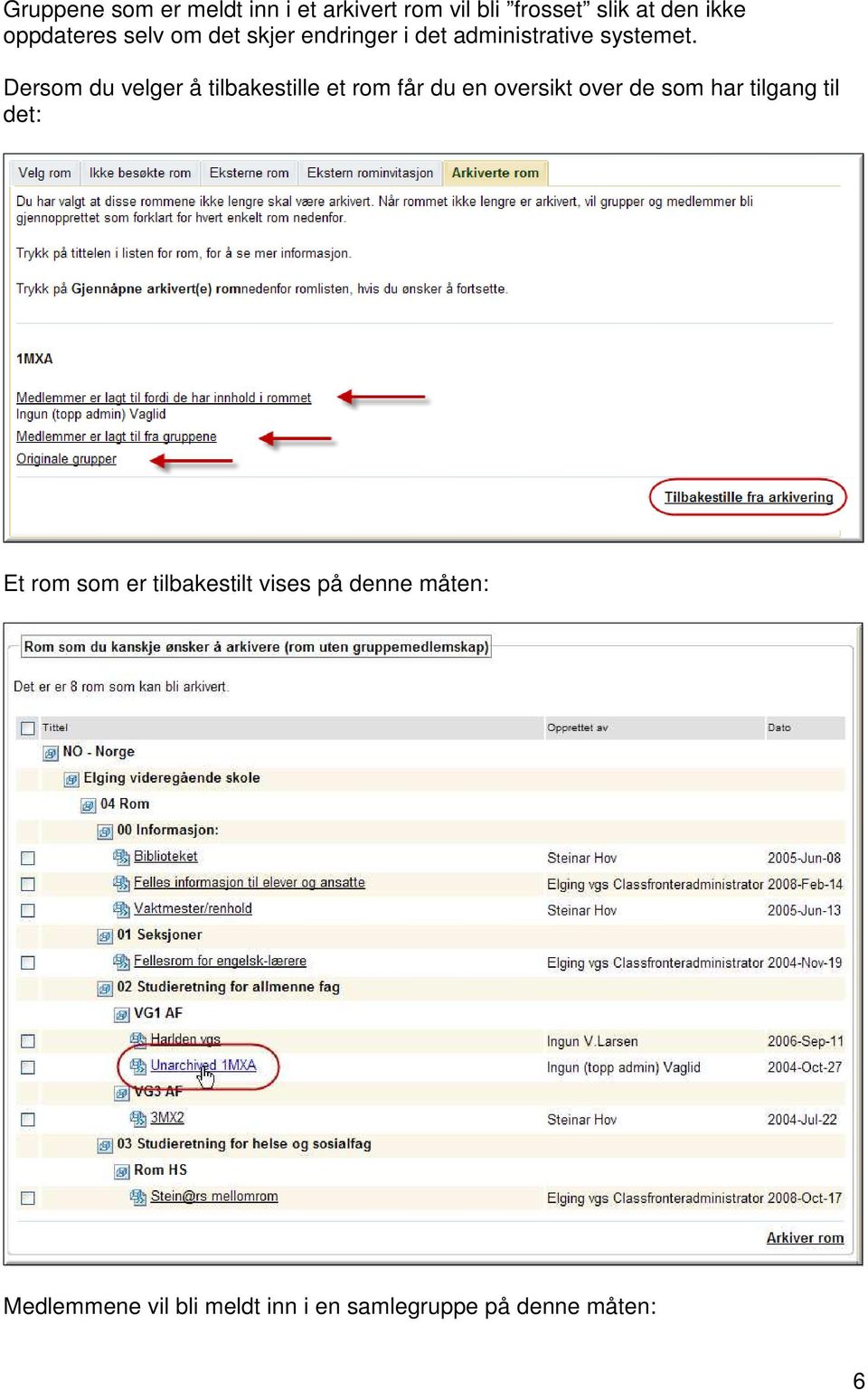 Dersom du velger å tilbakestille et rom får du en oversikt over de som har tilgang til