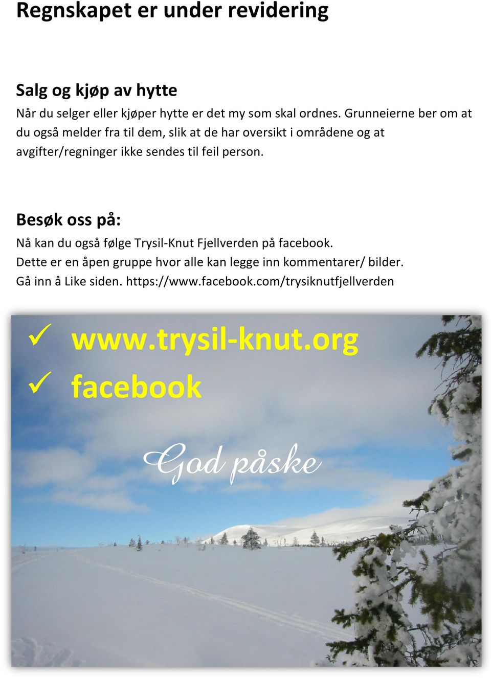 person. Besøk oss på: Nå kan du også følge Trysil-Knut Knut Fjellverden på facebook.