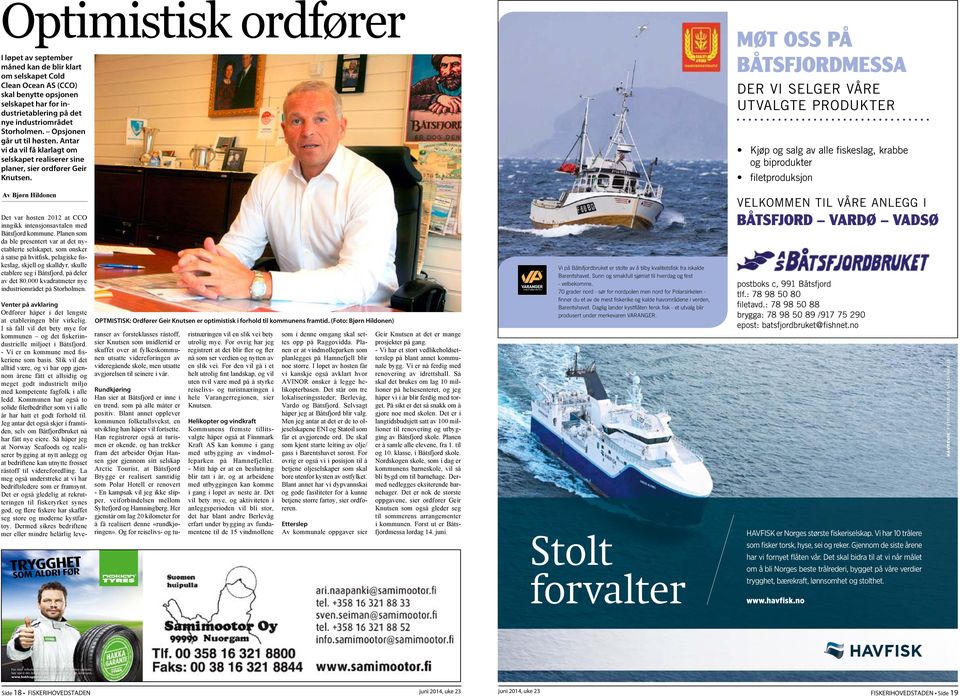 MØT OSS PÅ BÅTSFJORDMESSA D U Det var høsten 2012 at CCO inngikk intensjonsavtalen med Båtsfjord kommune.