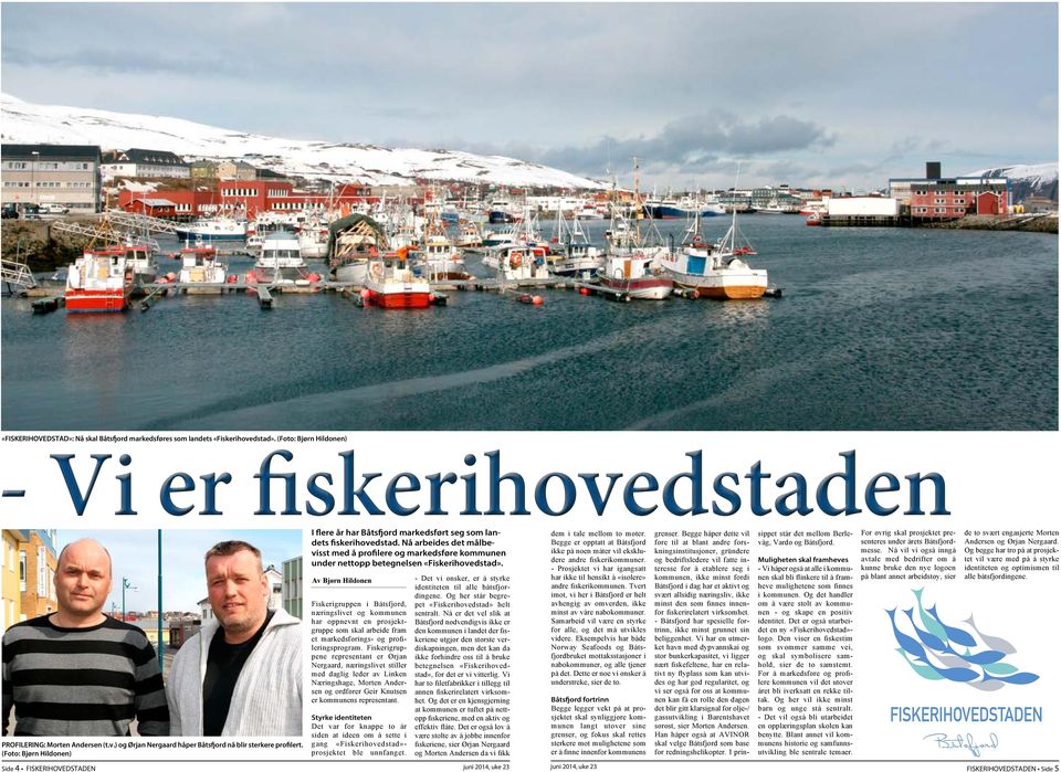 Nå arbeides det målbevisst med å profilere og markedsføre kommunen under nettopp betegnelsen «Fiskerihovedstad».