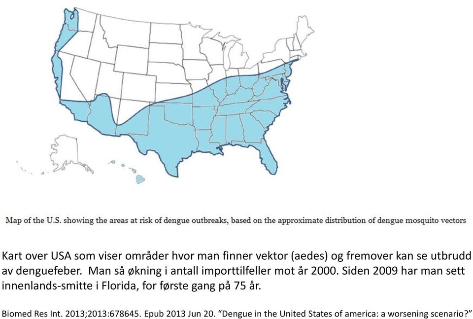 Siden 2009 har man sett innenlands-smitte i Florida, for første gang på 75 år.
