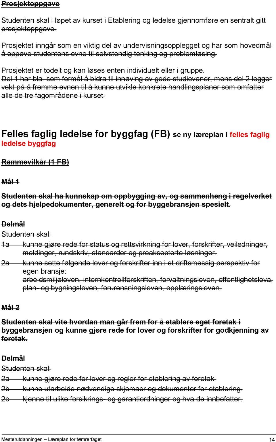 Prosjektet er todelt og kan løses enten individuelt eller i gruppe. Del 1 har bla.