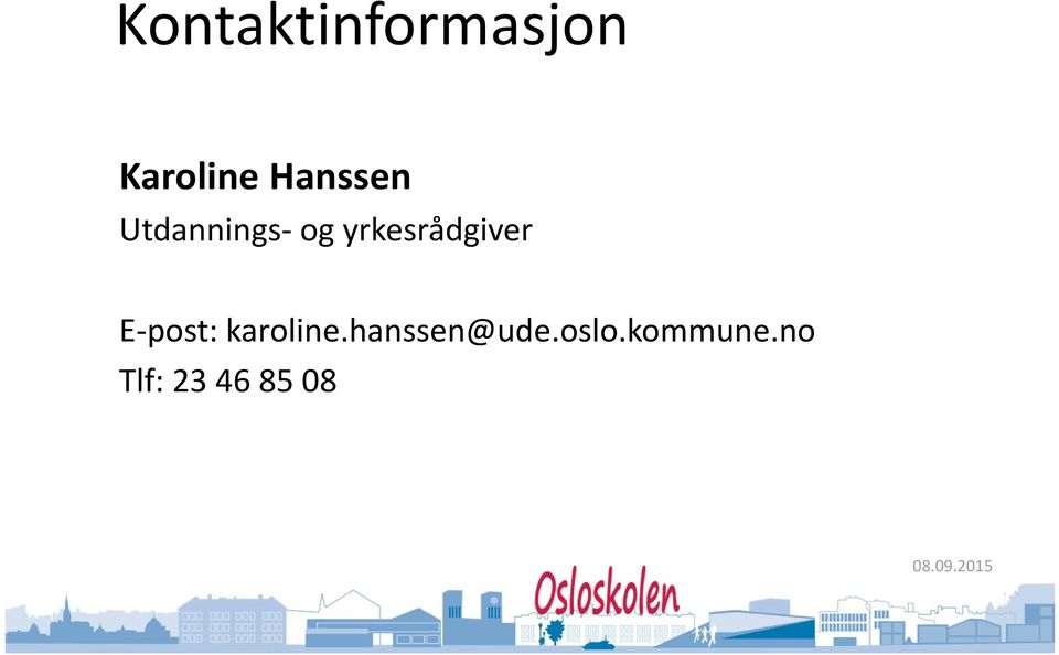 yrkesrådgiver E-post: karoline.