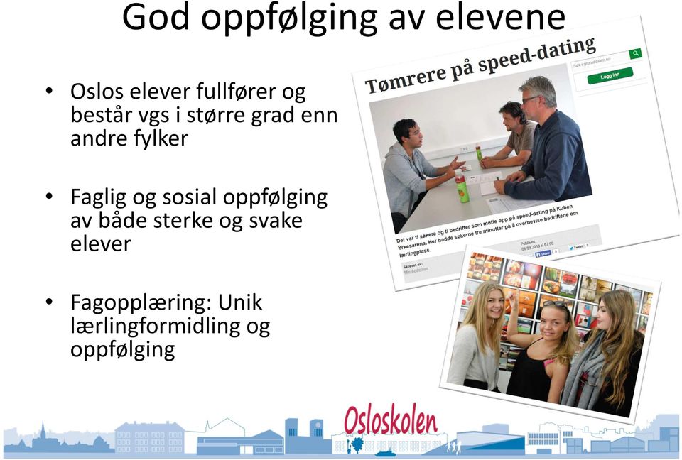 og sosial oppfølging av både sterke og svake