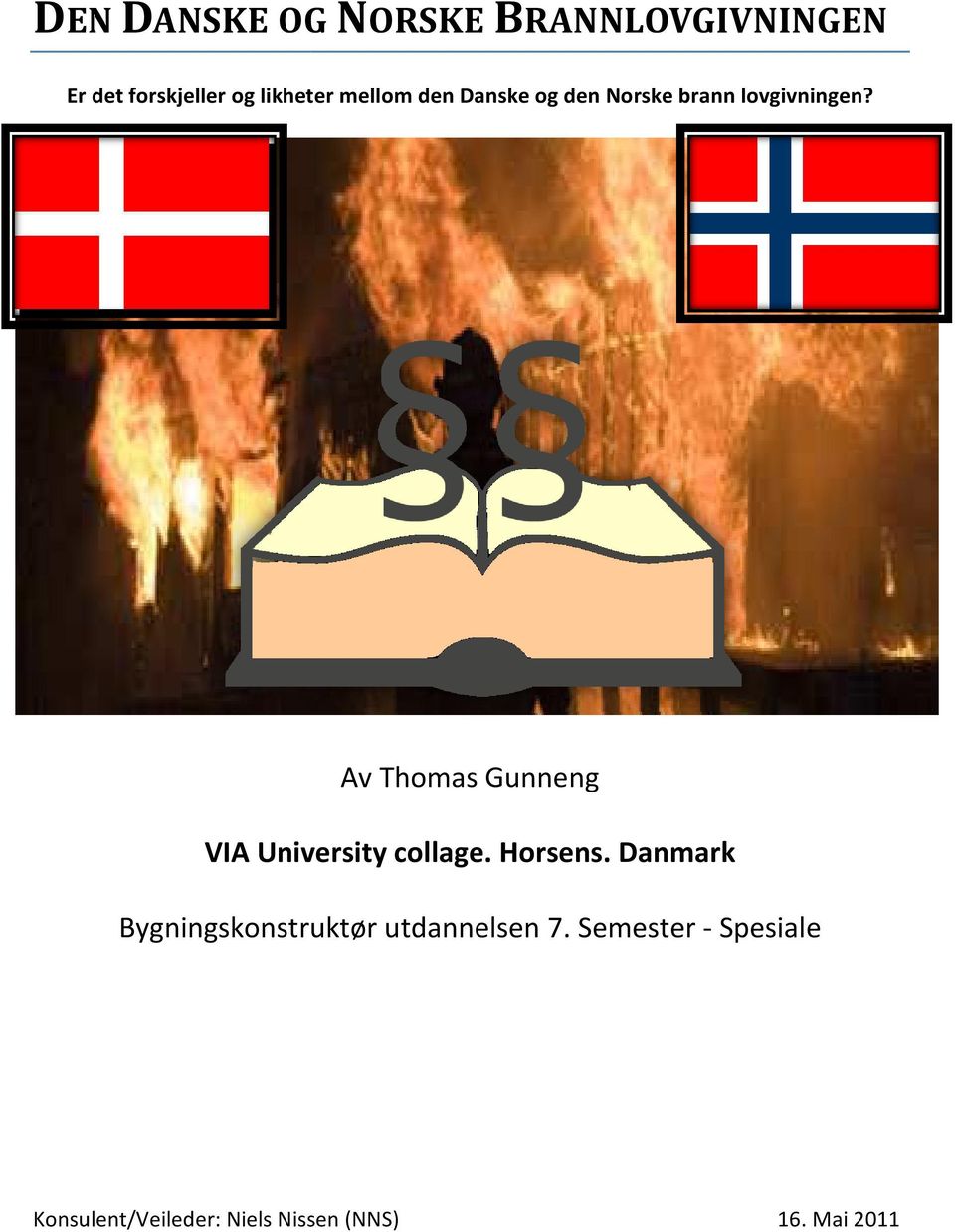 Av Thomas Gunneng VIA University collage. Horsens.