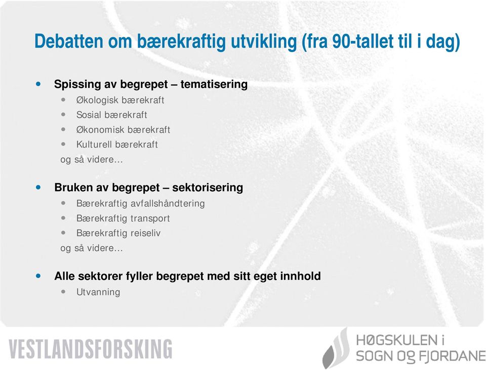 og så videre Bruken av begrepet sektorisering Bærekraftig avfallshåndtering Bærekraftig