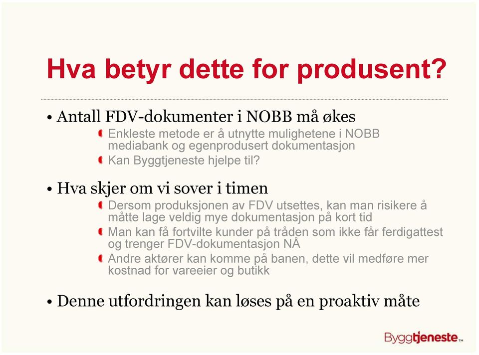 Byggtjeneste hjelpe til?