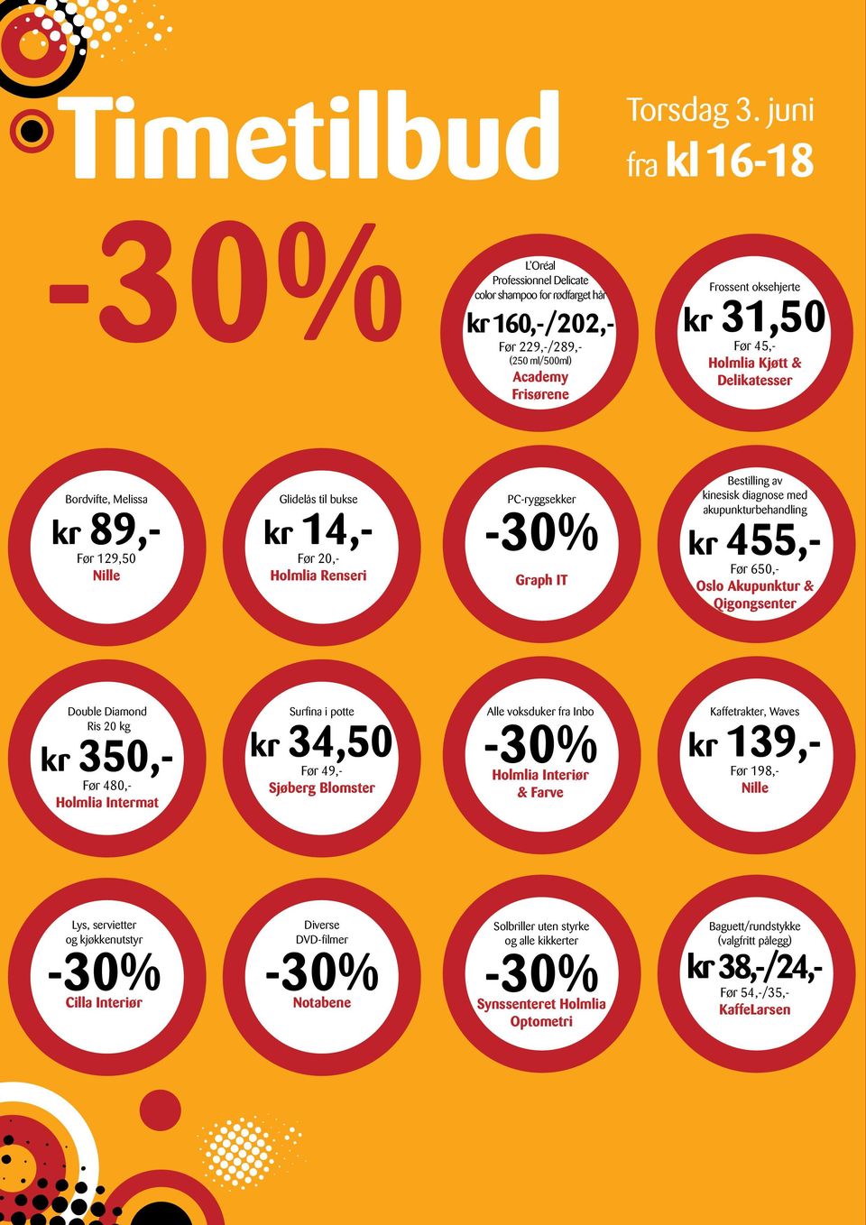 Delikatesser Bordvifte, Melissa kr 89,- Før 129,50 Nille Glidelås til bukse kr 14,- Før 20,- Holmlia Renseri PC-ryggsekker -30% Graph IT Bestilling av kinesisk diagnose med akupunkturbehandling kr