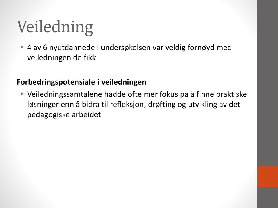 Veiledningssamtalene hadde ofte mer fokus på å finne praktiske