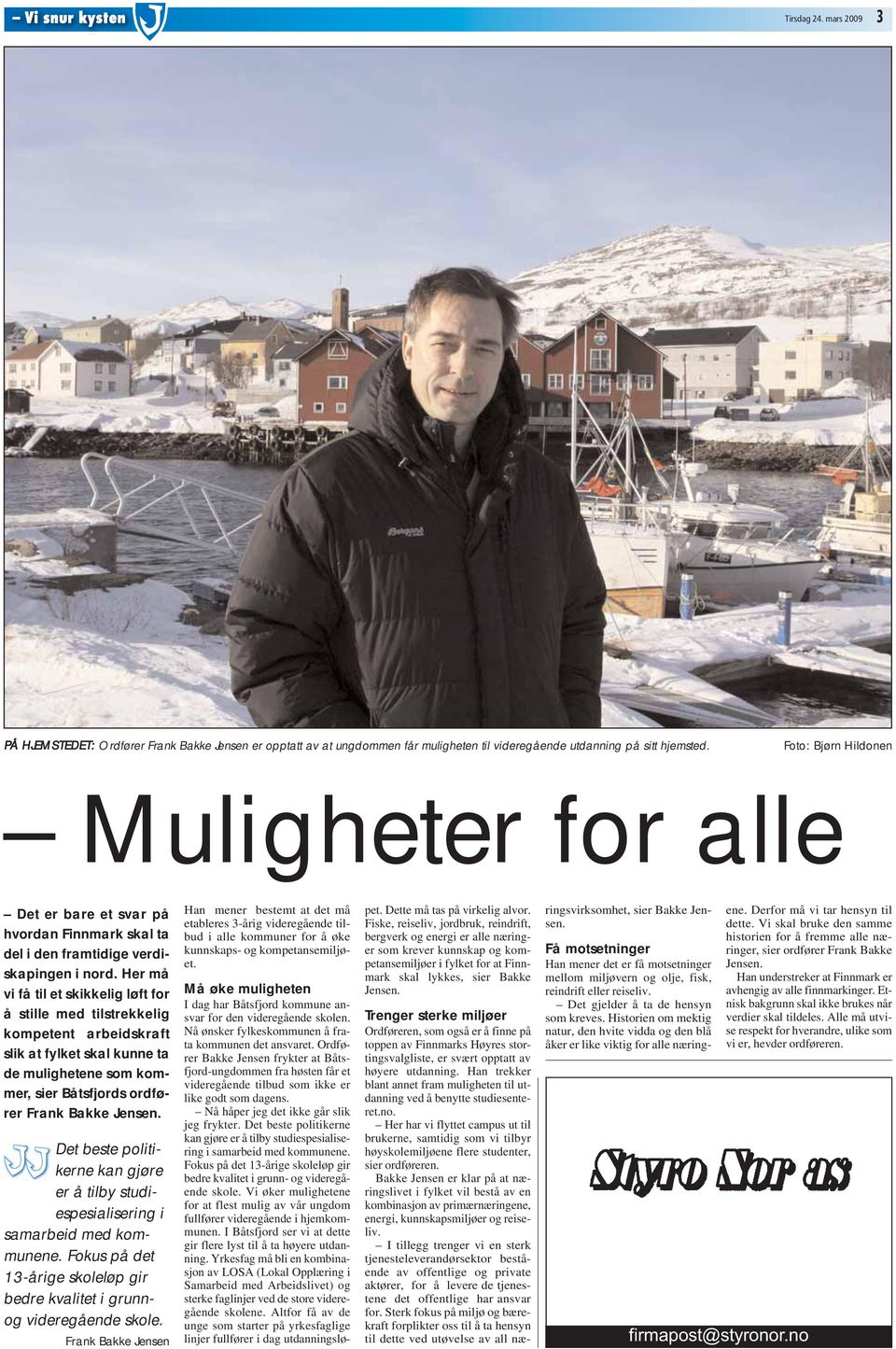 Her må vi få til et skikkelig løft for å stille med tilstrekkelig kompetent arbeidskraft slik at fylket skal kunne ta de mulighetene som kommer, sier Båtsfjords ordfører Frank Bakke Jensen.