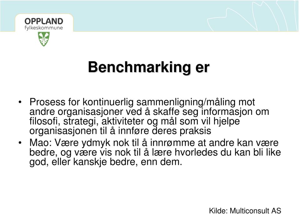 til å innføre deres praksis Mao: Være ydmyk nok til å innrømme at andre kan være bedre, og være