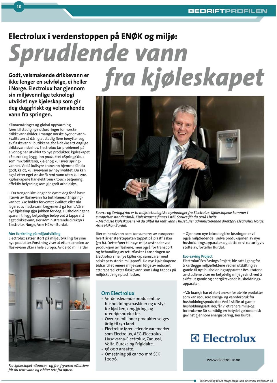 fra kjøleskapet Klimaendringer og global oppvarming fører til stadig nye utfordringer for norske drikkevannskilder.