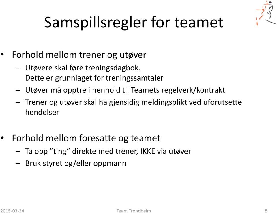 Trener og utøver skal ha gjensidig meldingsplikt ved uforutsette hendelser Forhold mellom foresatte