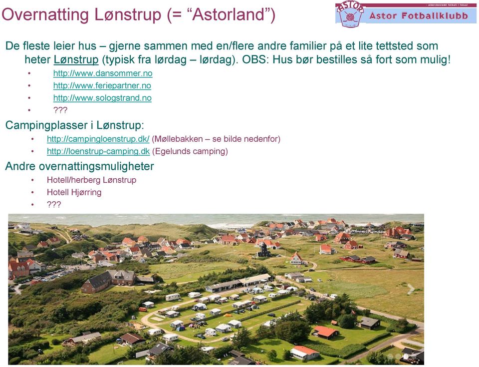 feriepartner.no http://www.sologstrand.no??? Campingplasser i Lønstrup: http://campingloenstrup.