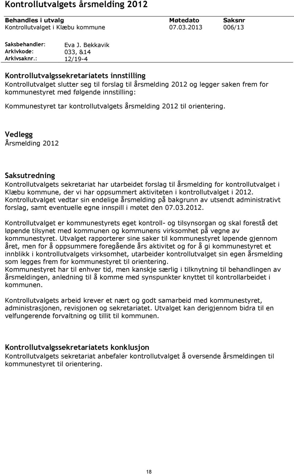 Kommunestyret tar kontrollutvalgets årsmelding 2012 til orientering.