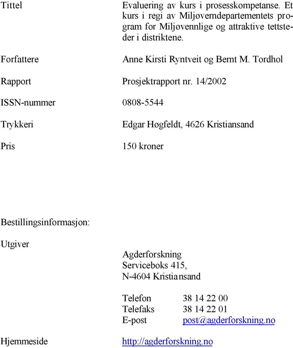 Anne Kirsti Ryntveit og Bernt M. Tordhol Rapport Prosjektrapport nr.