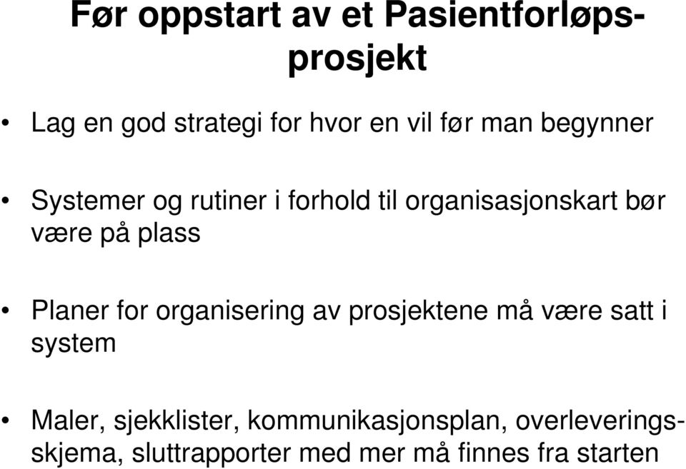 Planer for organisering av prosjektene må være satt i system Maler, sjekklister,