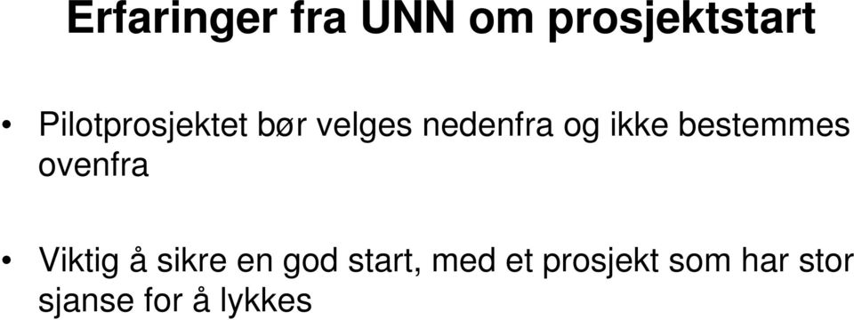 bestemmes ovenfra Viktig å sikre en god