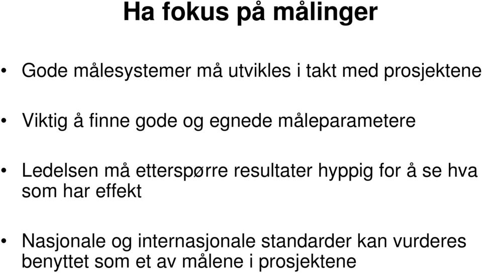 etterspørre resultater hyppig for å se hva som har effekt Nasjonale