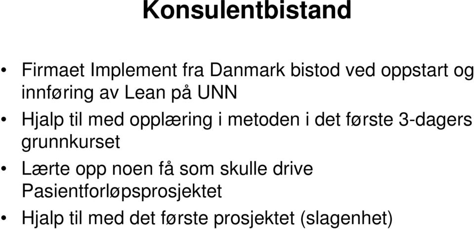 første 3-dagers grunnkurset Lærte opp noen få som skulle drive