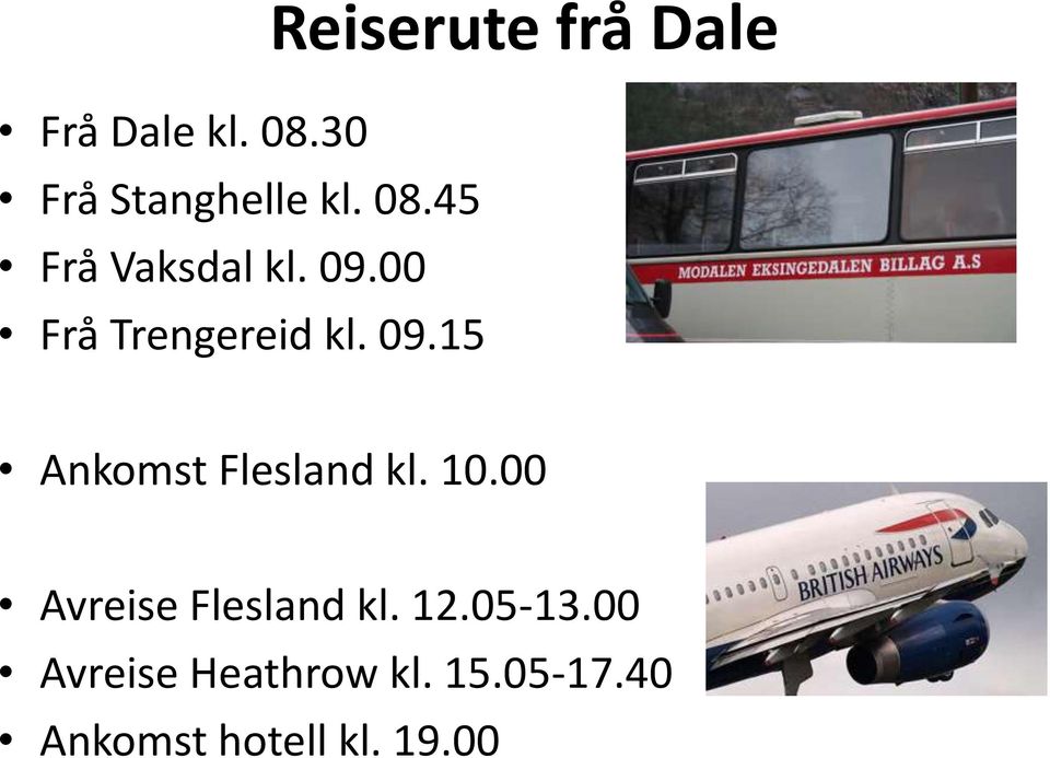 15 Reiserute frå Dale Ankomst Flesland kl. 10.