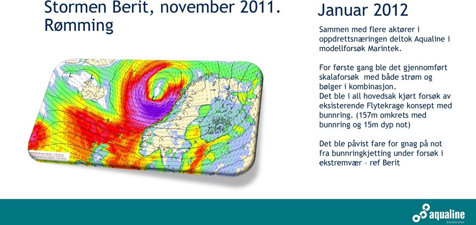 For første gang ble det gjennomført skalaforsøk med både strøm og bølger i kombinasjon.