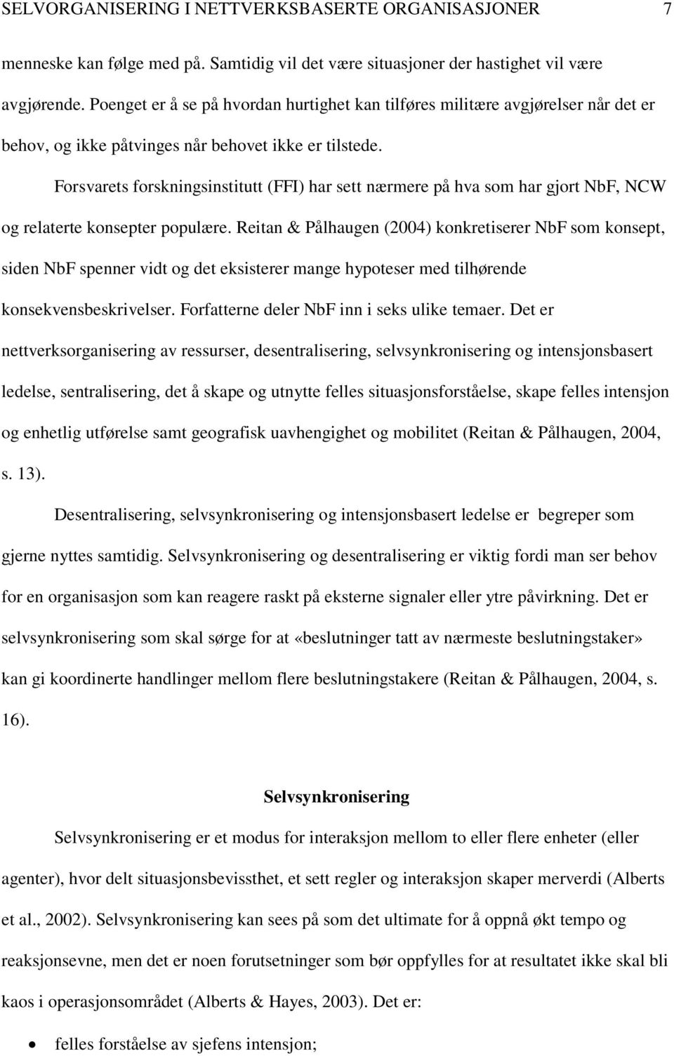 Forsvarets forskningsinstitutt (FFI) har sett nærmere på hva som har gjort NbF, NCW og relaterte konsepter populære.