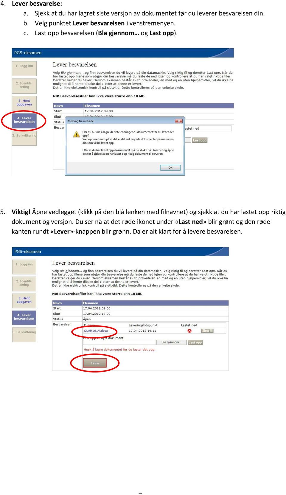 Åpne vedlegget (klikk på den blå lenken med filnavnet) og sjekk at du har lastet opp riktig dokument og versjon.