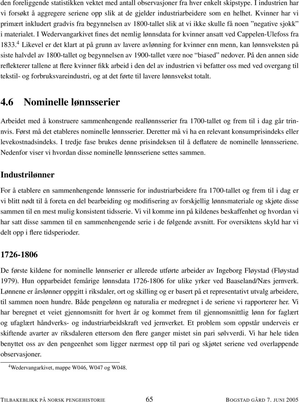 I Wedervangarkivet fines det nemlig lønnsdata for kvinner ansatt ved Cappelen-Ulefoss fra 1833.