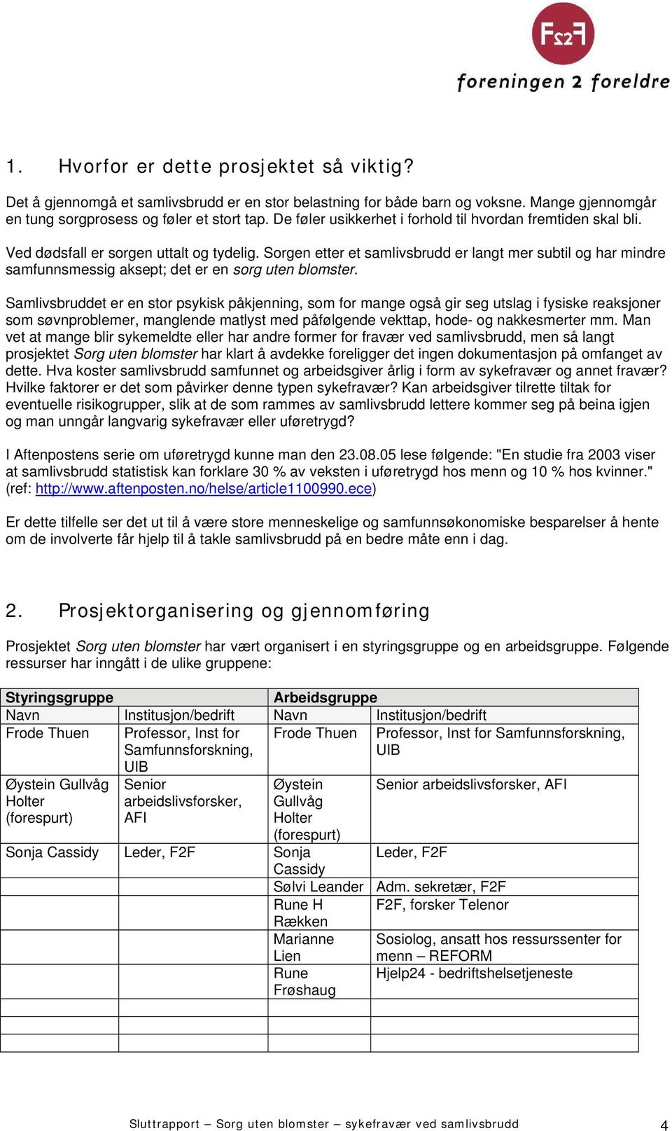 Sorgen etter et samlivsbrudd er langt mer subtil og har mindre samfunnsmessig aksept; det er en sorg uten blomster.