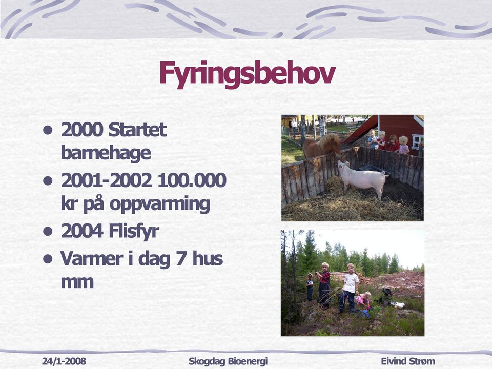 000 kr på oppvarming 2004 Flisfyr